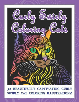 Curly Swirly Coloring Cats: 32 beautifully captivating curly swirly cat coloring illustrations!