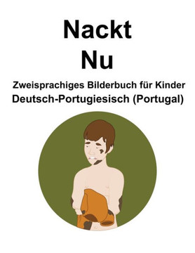 Deutsch-Portugiesisch (Portugal) Nackt / Nu Zweisprachiges Bilderbuch f? Kinder