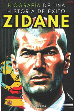 Zidane: Biograf? de una historia de ?ito