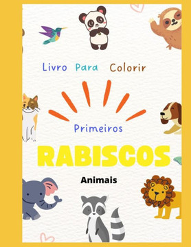 Meus Primeiros Rabiscos: Conhecendo os Animais Meus Primeiros Rabiscos: Conhecendo os Animais