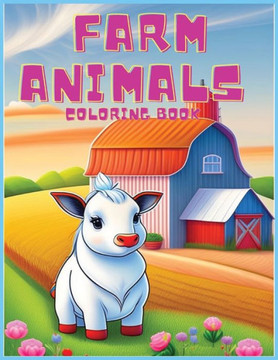 Farm Animals Coloring Book: For Kids Ages 2-8