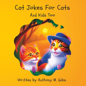 Cat Jokes For Cats: And Kids Too