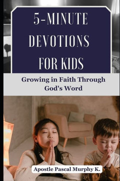5-Minute Devotions for Kids: Growing in Faith Through God's Word