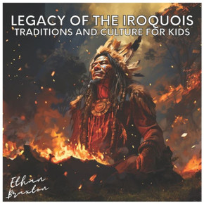Legacy of the Iroquois: Traditions and Culture for Kids Legacy of the Iroquois: Traditions and Culture for Kids