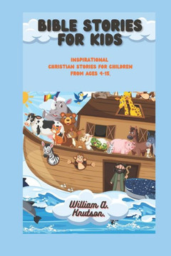 Bible stories for kids: Inspirational Christian Stories for Children from ages 4-15