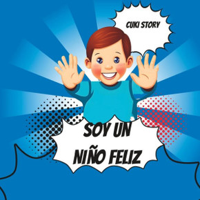 Soy un ni? feliz: El relato de un ni? que nos hace relexionar sobre la verdadera felicidad.