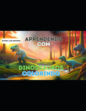 Colorindo e aprendendo com os dinossauros: Dinossauros para colorir