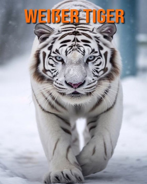 Wei?r Tiger: Buch mit erstaunlichen Fotos und lustigen Fakten f? Kinder