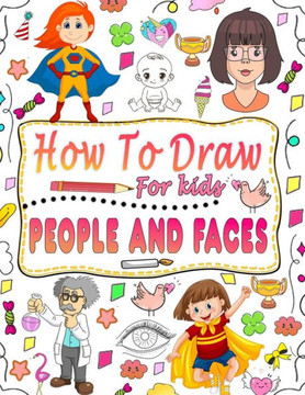How to draw people and faces: guide to master techniques for drawing people and faces for children