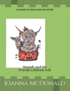 A Hamish the Highland Cow story: Hamish and His Friends Celebrate Fall
