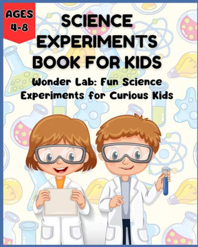 Science Experiments Book for Kids - Wonder Lab: Fun Science Experiments for Curious Kids (Ages 4-8)