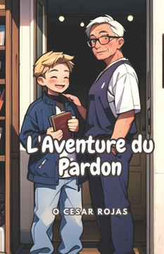 L'Aventure du Pardon: Pardon et Compassion L'Aventure du Pardon: Pardon et Compassion