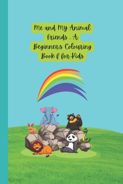 Me and My Animal Friends: A Beginner's Colouring for Kids