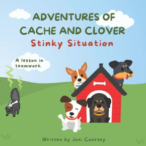 Adventures of Cache and Clover: Stinky Situation: A lesson in teamwork