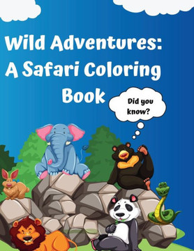 Wild Adventures: A Safari Coloring Book.: Did you know?