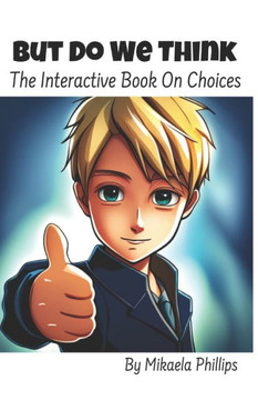 But Do We Think: The Interactive Book On Choices