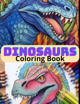 Dinosaur Coloring Book for Kids: Great Gift for Girls & Boys, Ages 4-8