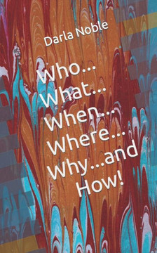 Who...What...When...Where...Why...and How!