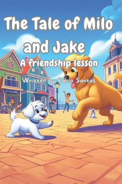 The Tale of Milo and Jake: A friendship lesson