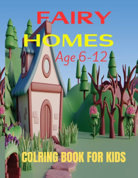Fairy Homes Coloring Book For Kids: Whimsical World of Fairies: Coloring their Homes