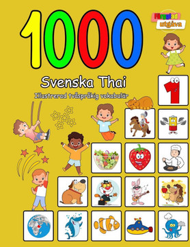 1000 Svenska Thai Illustrerad tv?pr?ig vokabul? (F?gglad utg?a): Swedish Thai language learning