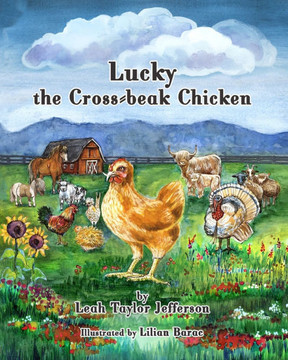 Lucky the Cross Beaked Chicken: The story of how a little chicken made a huge difference in the world.