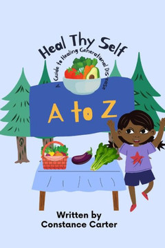 Heal Thy Self: A Guide to Healing Generational Dis-ease Heal Thy Self: A Guide to Healing Generational Dis-ease
