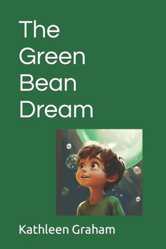 The Green Bean Dream The Green Bean Dream
