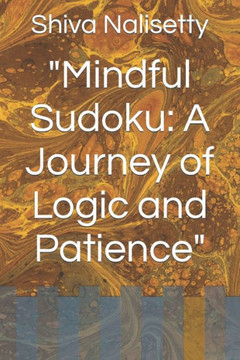""Mindful Sudoku: A Journey of Logic and Patience""