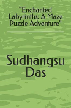 ""Enchanted Labyrinths: A Maze Puzzle Adventure""