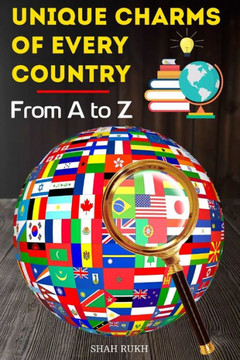 Unique Charms of Every Country: From A to Z