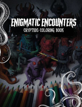 Enigmatic Encounters: Cryptids Coloring Book: Explore the Mysterious World of Mythical Creatures!