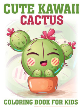 Cute Kawaii Cactus Coloring Book for kids: Adorable Cacti Characters - A Delightful Coloring Adventure for Kids