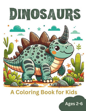 DINOSAURS - A Coloring Book for Kids Ages 2-6: 40 pages of friendly dinosaurs!