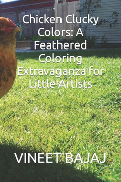 Chicken Clucky Colors: A Feathered Coloring Extravaganza for Little Artists