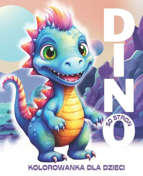 Dino: Kolorowanka dla Dzieci i Doroslych: 50 Stron Prostych, Uroczych i Radosnych Dinozaur? do kolorowania dla calej rodzin