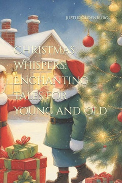 Christmas Whispers: Enchanting Tales for Young and Old
