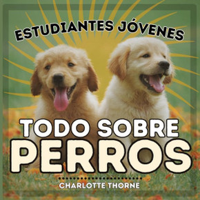 Estudiantes J?enes, Todo sobre Perros: ?prendiendo todo sobre el mejor amigo del hombre!