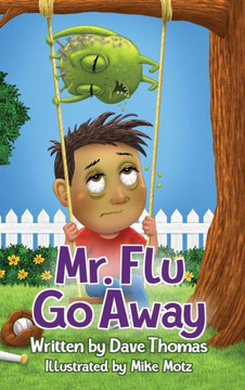 Mr. Flu Go Away Mr. Flu Go Away