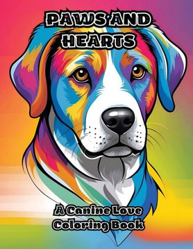 Paws and Hearts: A Canine Love Coloring Book Paws and Hearts: A Canine Love Coloring Book