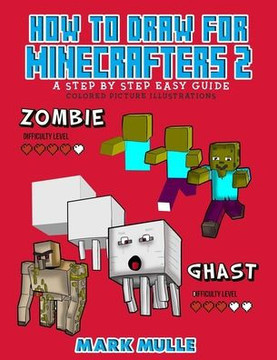 How to Draw for Minecrafters a Step by Step Guide 2 - Large Print