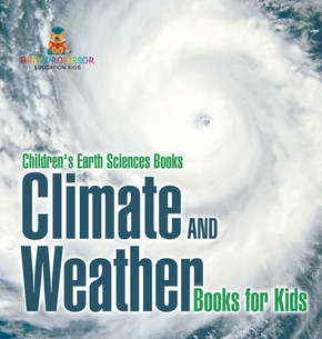 Climate and Weather Books for Kids Children's Earth Sciences Books