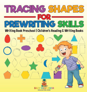 Tracing Shapes for Prewriting Skills: Writing Book Preschool Children's Reading & Writing Books