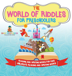 The World of Riddles for Preschoolers - Reading and Writing Books for Kids Children's Reading and Writing Books