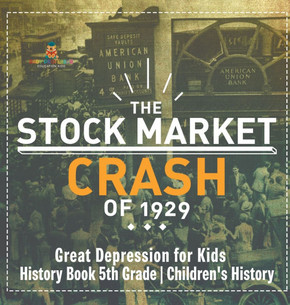 The Stock Market Crash of 1929 - Great Depression for Kids - History Book 5th Grade Children's History