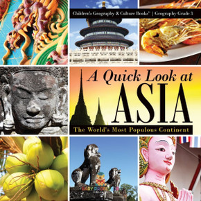 A Quick Look at Asia: The World's Most Populous Continent - Geography Grade 3 Children's Geography & Culture Books
