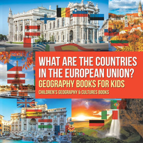 What are the Countries in the European Union? Geography Books for Kids Children's Geography & Culture Books