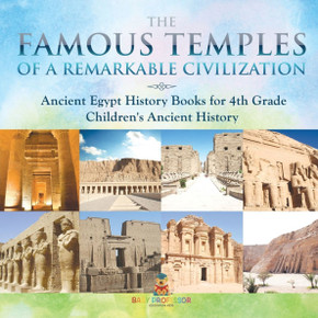 The Famous Temples of a Remarkable Civilization - Ancient Egypt History Books for 4th Grade Children's Ancient History