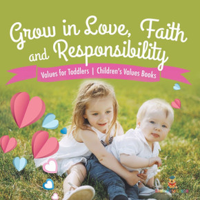 Grow in Love, Faith and Responsibility - Values for Children Age 4-8 Children's Values Books