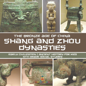 Shang and Zhou Dynasties: The Bronze Age of China - Early Civilization Ancient History for Kids 5th Grade Social Studies